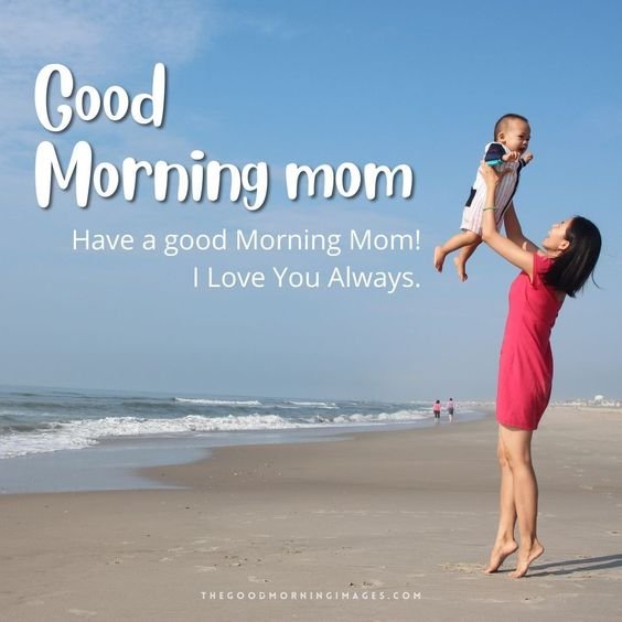Have A Good Morning Morning Mom I Love You Mom