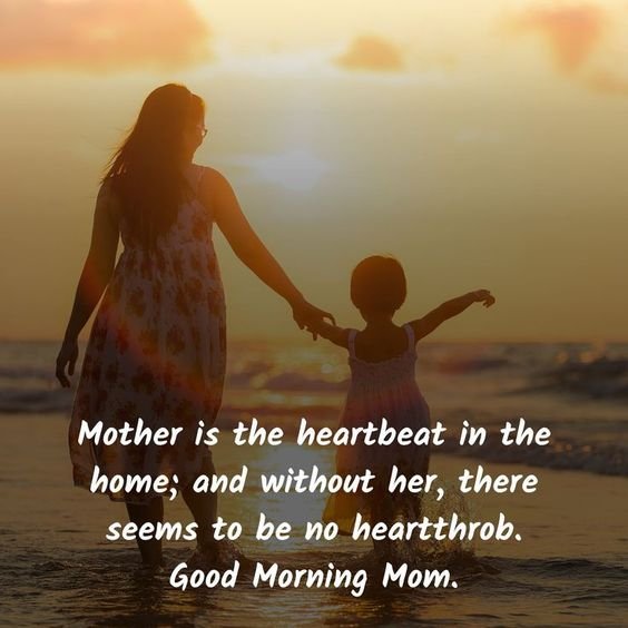 Mother is the Heartbeats At Home Good Morning Mom